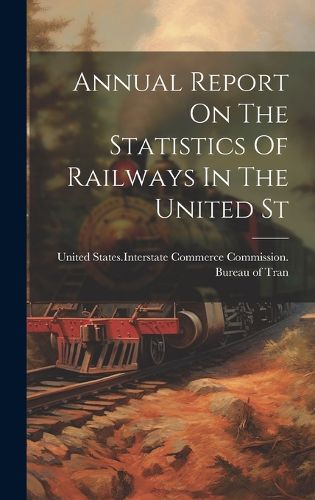 Cover image for Annual Report On The Statistics Of Railways In The United St