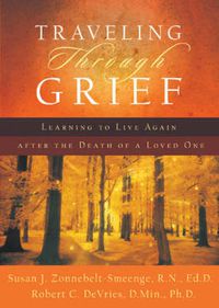 Cover image for Traveling through Grief - Learning to Live Again after the Death of a Loved One