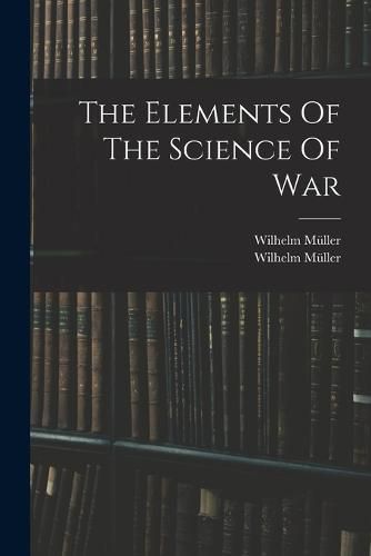 The Elements Of The Science Of War