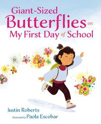 Cover image for Giant-Sized Butterflies On My First Day of School