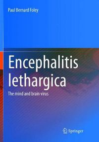 Cover image for Encephalitis Lethargica: The Mind and Brain Virus