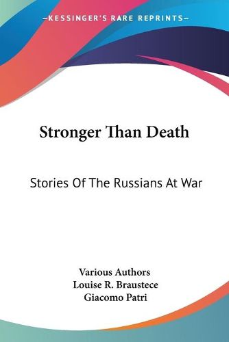 Cover image for Stronger Than Death: Stories of the Russians at War