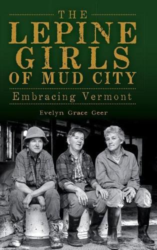 Cover image for The Lepine Girls of Mud City: Embracing Vermont