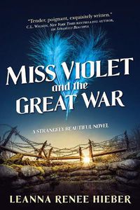 Cover image for Miss Violet and the Great War: A Strangely Beautiful Novel