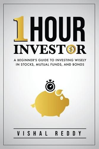 Cover image for One Hour Investor: A Beginner's Guide to Investing Wisely in Stocks, Mutual Funds, and Bonds