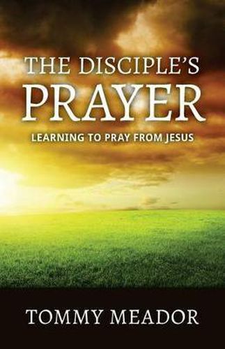 Cover image for The Disciple's Prayer: Learning to Pray from Jesus