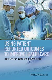 Cover image for Using Patient Reported Outcomes to Improve Health Care