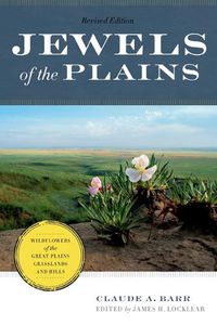 Cover image for Jewels of the Plains: Wildflowers of the Great Plains Grasslands and Hills