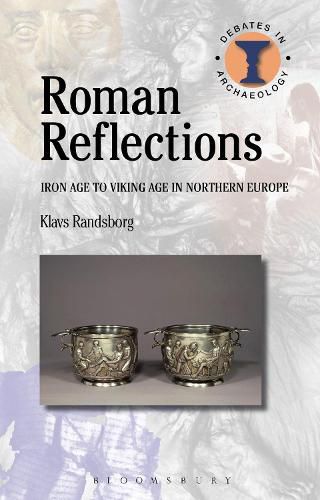 Cover image for Roman Reflections: Iron Age to Viking Age in Northern Europe