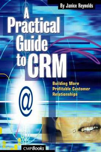 Cover image for A Practical Guide to CRM: Building More Profitable Customer Relationships