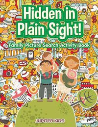 Cover image for Hidden in Plain Sight! Family Picture Search Activity Book