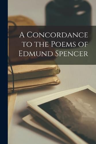 Cover image for A Concordance to the Poems of Edmund Spencer