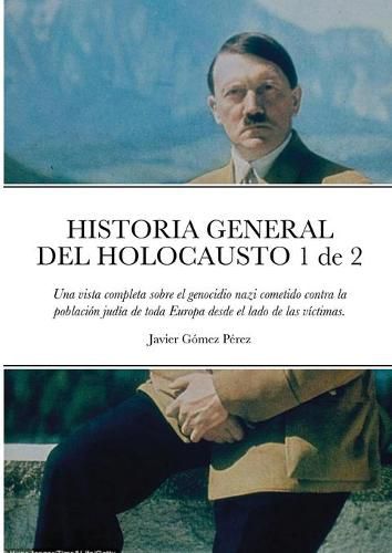 Cover image for HISTORIA GENERAL DEL HOLOCAUSTO Volumen 1 de 2