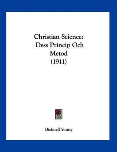 Cover image for Christian Science: Dess Princip Och Metod (1911)