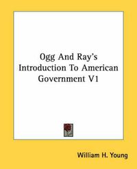 Cover image for Ogg and Ray's Introduction to American Government V1