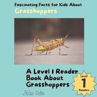 Cover image for Fascinating Facts for Kids About Grasshoppers