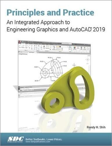 Cover image for Principles and Practice: An Integrated Approach to Engineering Graphics and AutoCAD 2019