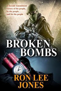 Cover image for Broken Bombs: A Second Amendment victory of the people, by the people, and for the people