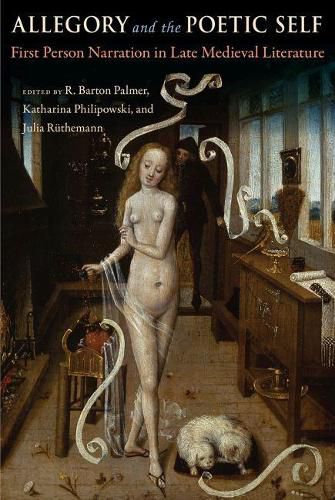 Cover image for Allegory and the Poetic Self: First-Person Narration in Late Medieval Literature