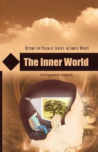 Cover image for The Inner World: Beyond the Prism of Senses: In Simple Words