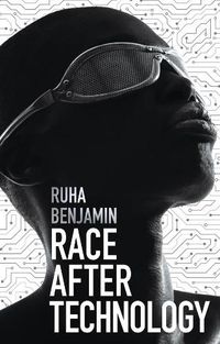 Cover image for Race After Technology: Abolitionist Tools for the New Jim Code
