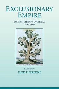 Cover image for Exclusionary Empire: English Liberty Overseas, 1600-1900