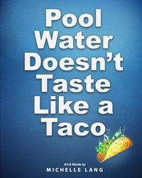 Cover image for Pool Water Doesn't Taste Like a Taco