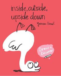 Cover image for Inside, Outside, Upside Down: Draw & Discover
