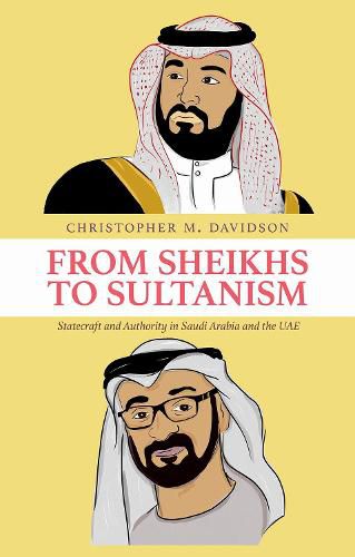Cover image for From Sheikhs to Sultanism: Statecraft and Authority in Saudi Arabia and the Uae