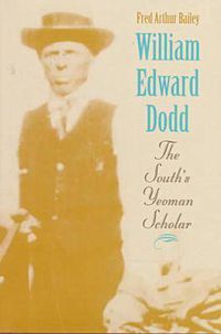 Cover image for William Edward Dodd: The South's Yeoman Scholar