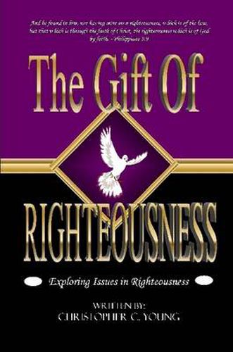 Cover image for The Gift of Righteousness - Exploring Issues in Righteousness