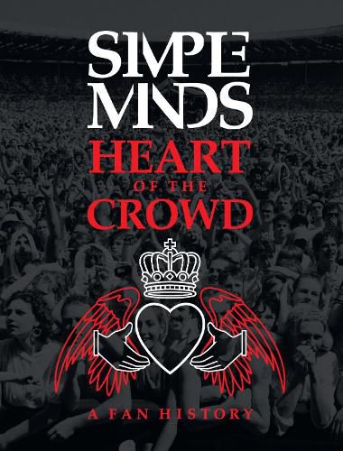 Simple Minds: Heart of the Crowd