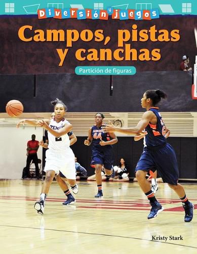 Diversion y juegos: Campos, pistas y canchas: Particion de figuras (Fun and Games: Fields, Rinks, and Courts: Partitioning Shapes)