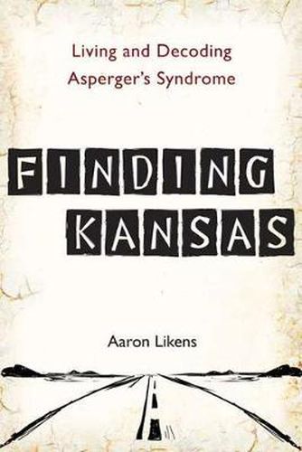 Cover image for Finding Kansas: Living and Decoding Asperger's Syndrome