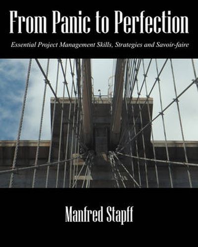 Cover image for From Panic to Perfection: Essential Project Management Skills, Strategies and Savoir-Faire