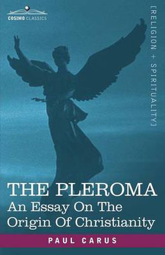 Cover image for The Pleroma: An Essay on the Origin of Christianity