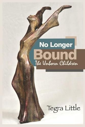 Cover image for No Longer Bound: The Unborn Children