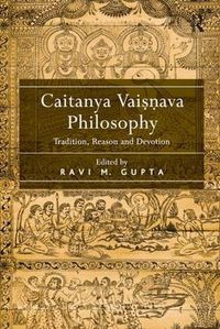 Cover image for Caitanya Vaisnava Philosophy: Tradition, Reason and Devotion