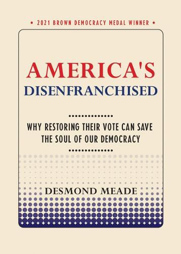 Cover image for America's Disenfranchised: Why Restoring Their Vote Can Save the Soul of Our Democracy