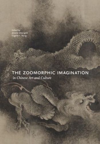 Cover image for The Zoomorphic Imagination in Chinese Art and Culture
