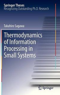 Cover image for Thermodynamics of Information Processing in Small Systems