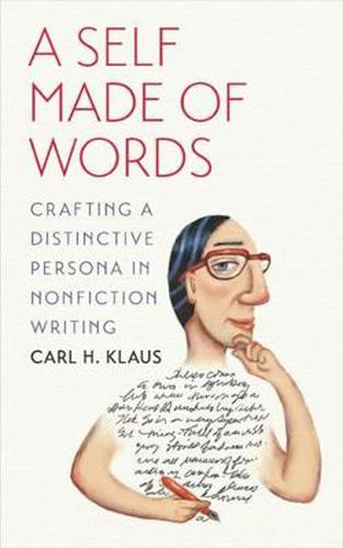 Cover image for A Self Made of Words: Crafting a Distinctive Persona in Nonfiction Writing