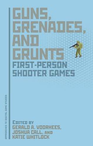 Cover image for Guns, Grenades, and Grunts: First-Person Shooter Games