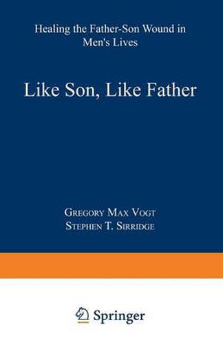 Like Son, Like Father: Healing the Father-Son Wound in Men's Lives