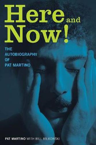 Cover image for Here and Now!: The Autobiography of Pat Martino