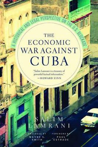 The Economic War Against Cuba: A Historical and Legal Perspective on the U.S. Blockade