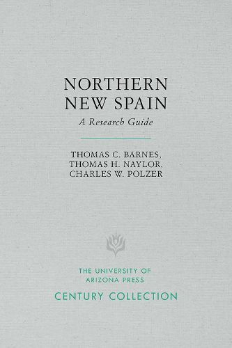 Cover image for Northern New Spain: A Research Guide