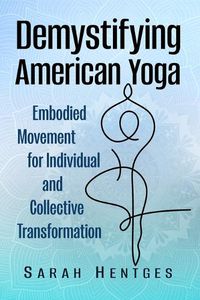 Cover image for Demystifying American Yoga