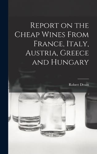 Cover image for Report on the Cheap Wines From France, Italy, Austria, Greece and Hungary