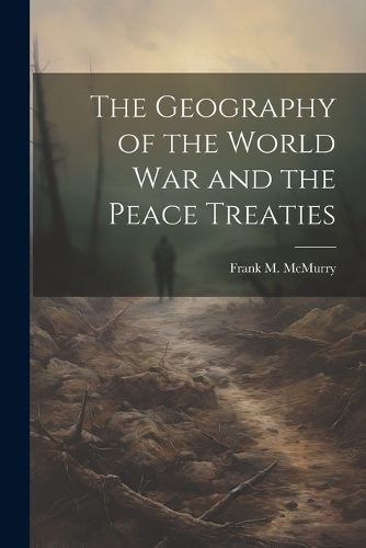 Cover image for The Geography of the World War and the Peace Treaties